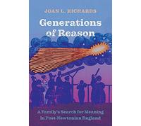 Generations of Reason: A Family's Search for Meaning in Post-Newtonian England