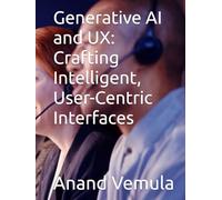 Generative AI and UX: Crafting Intelligent, User-Centric Interfaces