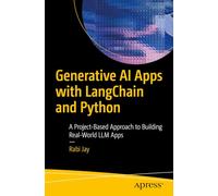 Generative AI Apps with LangChain and Python: A Project-Based Approach to Building Real-World LLM Apps