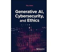 Generative Ai, Cybersecurity, and Ethics