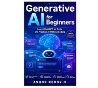 Generative AI for Beginners: Learn ChatGPT, AI Tools, and Practical AI Without Coding