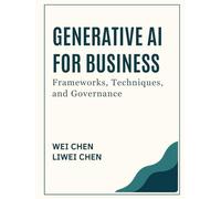 Generative AI for Business: Frameworks, Techniques, and Governance