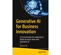 Generative AI for Business Innovation: A Practical Guide for Leadership to Realize Business Value with Generative AI