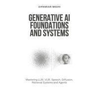 Generative AI Foundations and Systems: Mastering LLM, VLM, Speech, Diffusion, Retrieval Systems and Agents