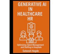 Generative AI in Healthcare HR: Optimizing Talent Management and Staffing in Hospitals