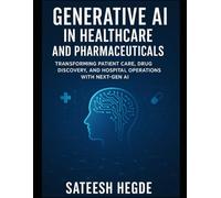 Generative AI in Healthcare & Pharma: Transforming Patient Care, Drug Discovery, and Hospital Operations with Next-Gen AI