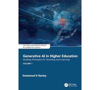Generative AI in Higher Education:Guiding Principles for Teaching and Learning: Volume 1