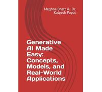 Generative AI Made Easy: Concepts, Models, and Real-World Applications