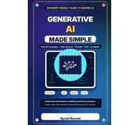 Generative AI Made Simple: A Beginner-Friendly Guide with Stories, Pictures, Examples, Prompts, RAG, Agents, and Real-Life Use Cases