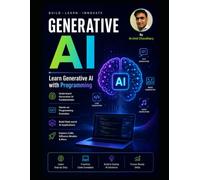 Generative AI Mastery for Beginners Learn Generative AI with Practical Projects: Learn Prompt Engineering, Chat GPT, LLMs, and AI Development