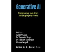 Generative AI: Transforming Industries and Shaping the Future