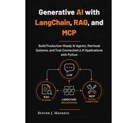 Generative AI with LangChain, RAG, and MCP: Build Production-Ready AI Agents, Retrieval Systems, and Tool-Connected LLM Applications with Python