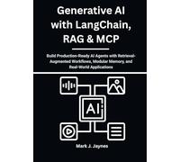 Generative AI with LangChain, RAG & MCP: Build Production-Ready AI Agents with Retrieval-Augmented Workflows, Modular Memory, and Real-World Applications