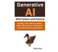 Generative AI with Python and Pytorch: Building LLMs, Diffusion Models, Multimodal systems, or Enterprise-grade Generative AI applications