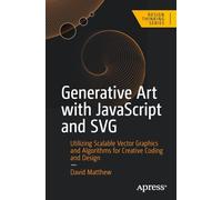 David Matthew Generative Art with JavaScript and SVG (Tascabile) Design Thinking