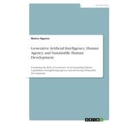 Generative Artificial Intelligence, Human Agency, and Sustainable Human Development. Developing a Global Framework for Learning, Employment, and ... Agency, and Advancing Sustainable Development