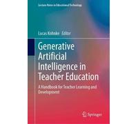 Generative Artificial Intelligence in Teacher Education: A Handbook for Teacher Learning and Development