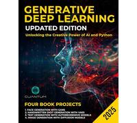 Generative Deep Learning Updated Edition: Unlocking the Creative Power of AI and Python: Mastering GANs, VAES, Autoregressive Models and Diffusion Models