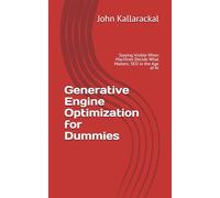 Generative Engine Optimization for Dummies: Staying Visible When Machines Decide What Matters. SEO in the Age of AI