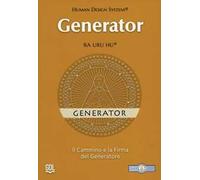 Generator - Human Design System®. Il cammino e la firma del Generatore