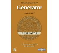 Generator - Human Design System®. Il cammino e la firma del Generatore - [GDL]