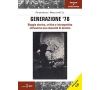 Generazione '78. Viaggio storico, critico e introspettivo attraverso una comunità di destino. Con CD-Audio