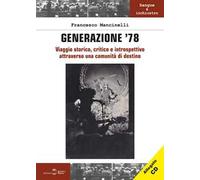 Generazione '78. Viaggio storico, critico e introspettivo attraverso una comunità di destino. Con CD-Audio