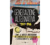 Generazione alternativa 1991-1995. Come la musica underground ha conquista...