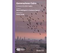Generazione Cairo. Le storie di chi sfida il regime
