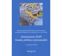Generazione DAD. Scuole, politica e psicoanalisi - 2022 - Pequod