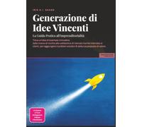 Generazione di Idee Vincenti: La Guida Pratica all'Imprenditorialità
