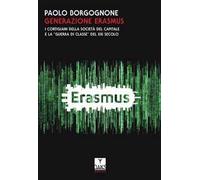 Generazione Erasmus. I cortigiani della società del capitale e la «guerra di classe» del XXI secolo