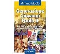 Generazione Giovanni Paolo II. La storia della Giornata Mondiale della Gioventù