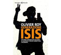 Generazione ISIS. Chi sono i giovani che scelgono il Califfato e perché combattono l'Occidente