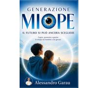 Generazione miope: Il futuro si può ancora scegliere