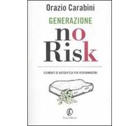 Generazione no risk. Elementi di autodifesa per risparmiatori