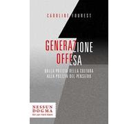 Generazione offesa. Dalla polizia della cultura alla polizia del pensiero