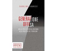 Generazione offesa. Dalla polizia della cultura alla polizia del pensiero