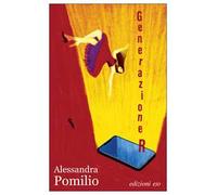 Libri Pomilio Alessandra - Generazione R