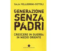 Generazione senza padri. Crescere in guerra in Medio Oriente
