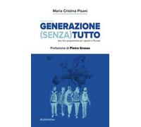 Generazione (Senza) tutto. Dire, fare, programmare per i giovani e l'Europa