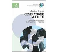 Generazione shuffle. Traiettorie biografiche tra reversibilità e progetto