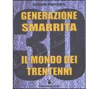 Generazione smarrita. Il mondo dei trentenni
