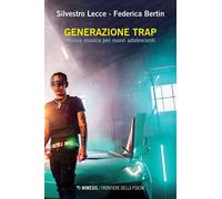Generazione trap. Nuova musica per nuovi adolescenti - Lecce Silvestro, Be...