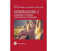 Generazione Z. Guardare il mondo con fiducia e speranza [Paperback] Bignardi, Pa