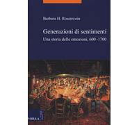 Generazioni di sentimenti. Una storia delle emozioni (600-1700)