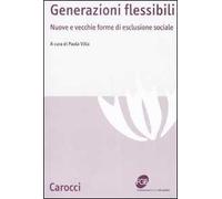 Generazioni flessibili. Nuove e vecchie forme di esclusione sociale