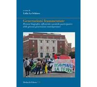 Generazioni frammentate. Percorsi biografici, riflessività e pratiche partecipative delle giovani generazioni contemporanee