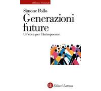 Generazioni future. Un'etica per l'Antropocene