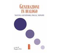 Generazioni in dialogo. Nonni, genitori, figli, nipoti